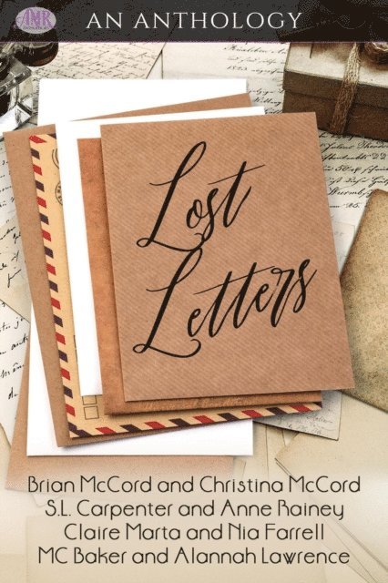 S. L. Carpenter, Anne Rainey, Nia Farrell, MC Baker, Claire Marta, Brian McCord, Christina McCord, Alannah Lawrence - Lost Letters, E-bok