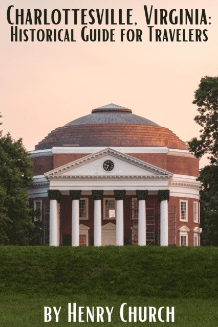 Henry Church - Charlottesville, Virginia: Historical Guide for Travelers, E-bok