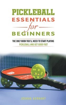 Joshua Aerhart - Pickleball Essentials For Beginners, Häftad