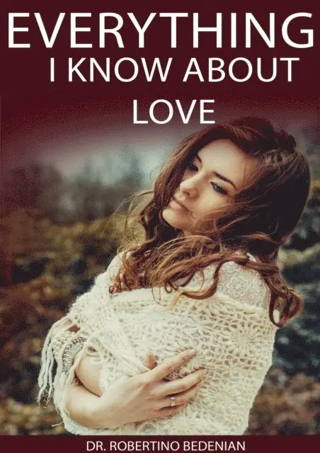 Dr. Robertino Bedenian - Everything I Know About Love, E-bok. Tillgänglighet: Lägg i varukorg