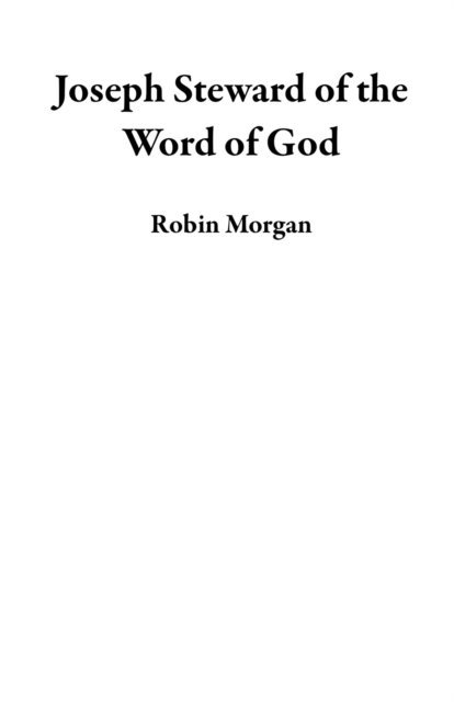 Robin Morgan - Joseph Steward of the Word of God, E-bok