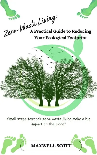 Maxwell Scott - Zero-Waste Living: A Practical Guide to Reducing Your Ecological Footprint, E-bok. Tillgänglighet: Lägg i varukorg