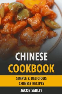 Chinese Cookbook: Simple & Delicious Chinese Recipes