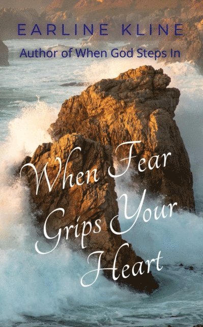 Earline Kline - When Fear Grips Your Heart, E-bok