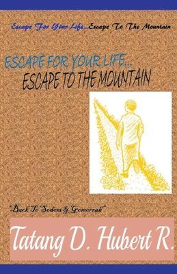 Tatang D Hubert R - Escape For Your Life... Escape to the Mountain, Häftad