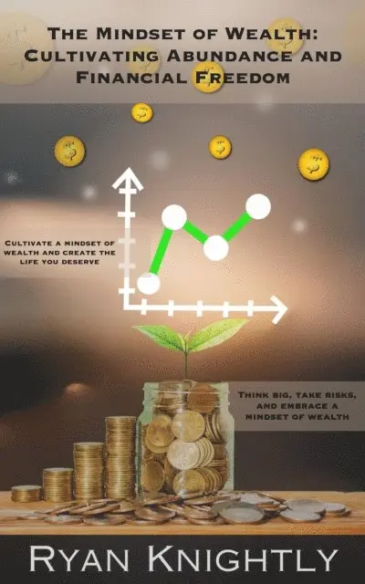 Ryan Knightly - Mindset of Wealth: Cultivating Abundance and Financial Freedom, E-bok. Tillgänglighet: Lägg i varukorg