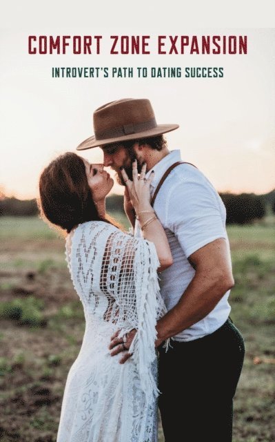 Ember Blackwood - Comfort Zone Expansion: Introvert's Path to Dating Success, E-bok