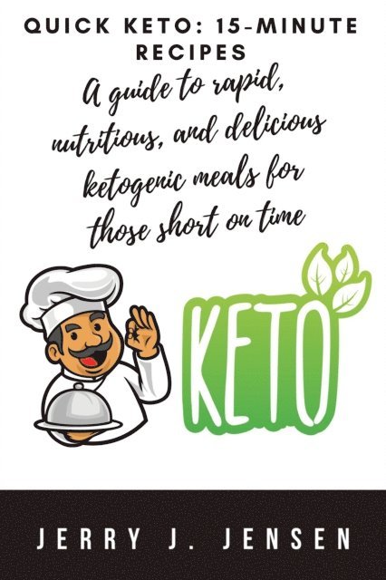 Jerry Jensen - Quick Keto: 15-minute Recipes, E-bok