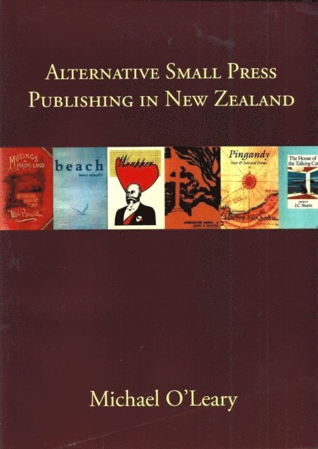 Michael O'Leary - Alternative Small Press Publishing in New Zealand, E-bok