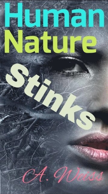 A. Weiss - Human Nature Stinks, E-bok