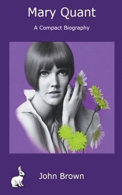 John Brown - Mary Quant - A Compact Biography, Häftad