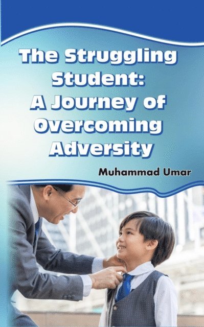 Muhammad Umar - Struggling Student: A Journey of Overcoming Adversity, E-bok