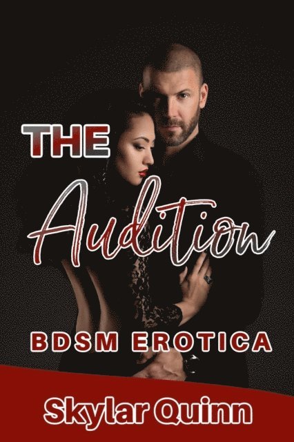Skylar Quinn - Audition: BDSM Erotica, E-bok