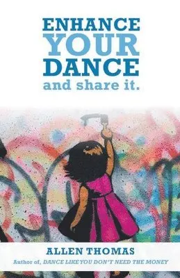 Allen Thomas - Enhance Your Dance and Share It, Häftad. Tillgänglighet: Lägg i varukorg