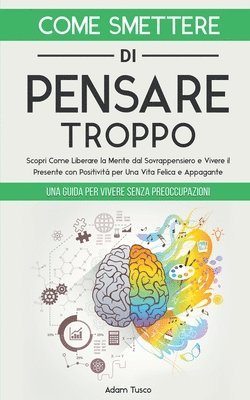 Adam Tusco - Come Smettere di Pensare Troppo, Häftad