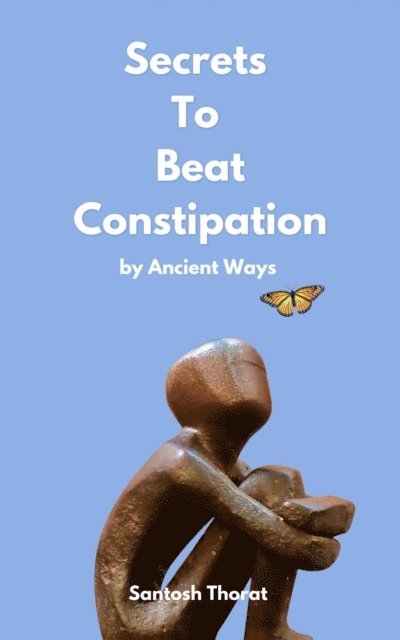 santosh thorat - Secrets To Beat Constipation by Ancient Ways, E-bok. Tillgänglighet: Lägg i varukorg