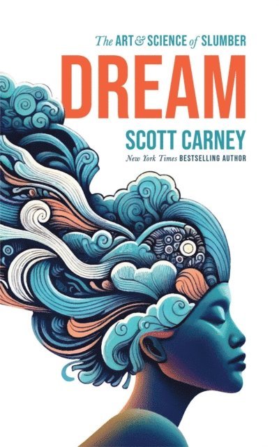 Scott Carney - Dream: The Art and Science of Slumber, E-bok