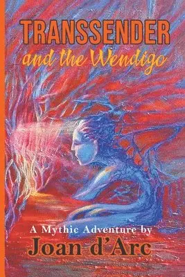 Joan D'Arc - Transsender and the Wendigo, Häftad. Tillgänglighet: Lägg i varukorg