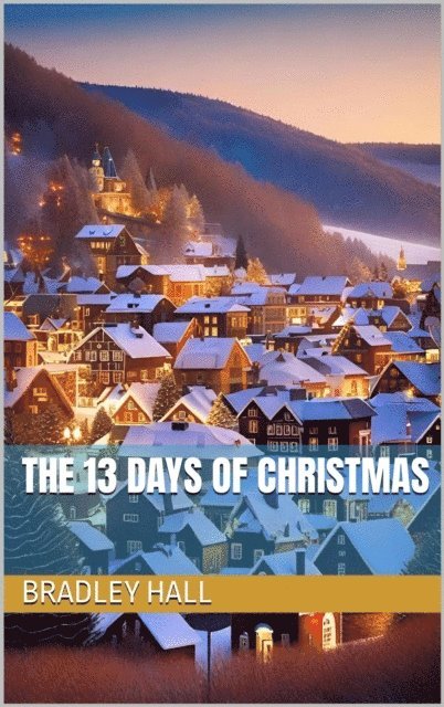 Bradley Hall - 13 Days of Christmas, E-bok. Tillgänglighet: Lägg i varukorg