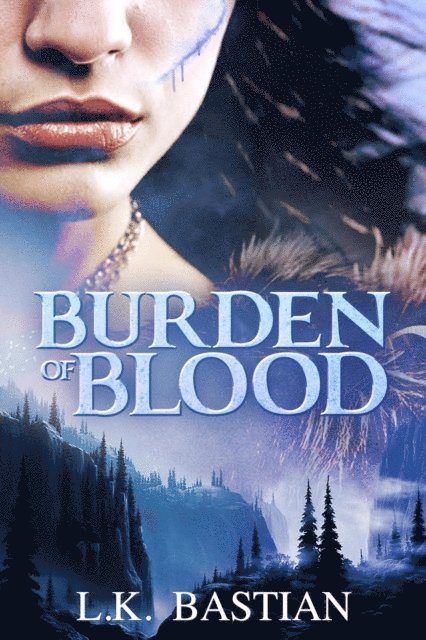 Laura D. Bastian, L.K. Bastian - Burden of Blood, E-bok