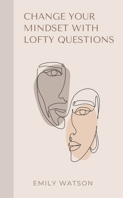 Emily Watson - Change Your Mindset With Lofty Questions - Your 7-Day Challenge, Häftad. Tillgänglighet: Lägg i varukorg