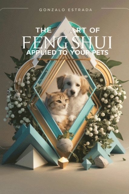 Gonzalo Estrada - Art of Feng Shui applied to your Pets, E-bok. Tillgänglighet: Lägg i varukorg