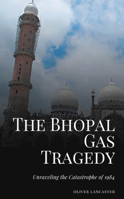 Oliver Lancaster - Bhopal Gas Tragedy, Häftad