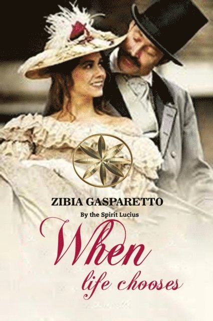 By the Spirit Lucius, Zibia Gasparetto - When Life Chooses, E-bok