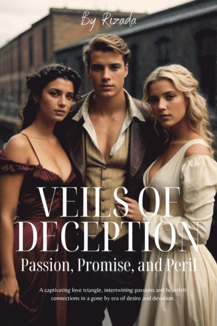 Elizabeth Parker - Veils of Deception: Passion, Promise, and Peril, E-bok