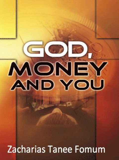 Zacharias Tanee Fomum - God, Money, and You, E-bok