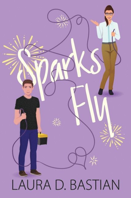 Laura D. Bastian - Sparks Fly, E-bok