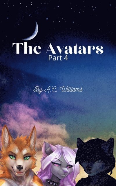A.C. Williams - Avatars - Part Four, E-bok