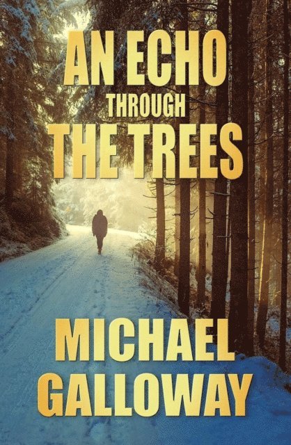 Michael Galloway - Echo Through the Trees, E-bok