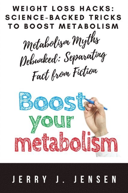 Jerry Jensen - Weight Loss Hacks: Science-Backed Tricks to Boost Metabolism, E-bok