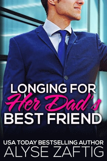 Alyse Zaftig - Longing for Her Dad's Best Friend, E-bok