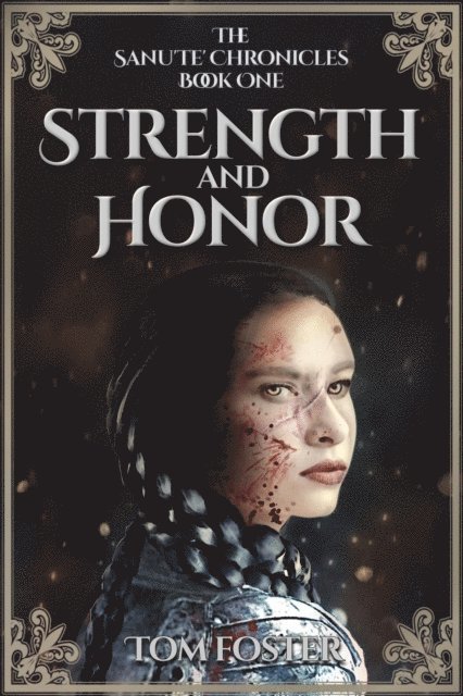 Tom Foster - Strength and Honor: The Sanu'te' Chronicles Book 1, E-bok