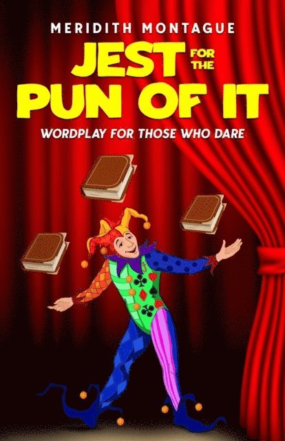 Meridith Montague - Jest for the Pun of It: Wordplay for Those Who Dare, E-bok