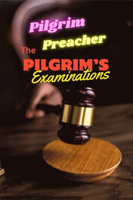 Pilgrim Preacher - Pilgrim's Examinations, E-bok