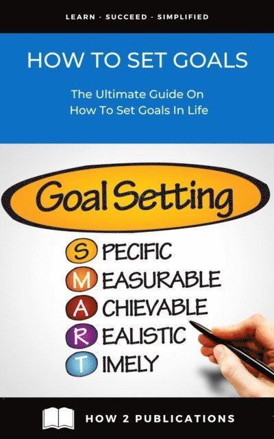 Pete Harris - How To Set Goals - The Ultimate Guide On How To Set Goals In Life, E-bok