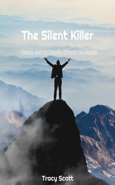 Tracy Scott - Silent Killer: Stress and its Deadly Effects on Health, E-bok. Tillgänglighet: Lägg i varukorg
