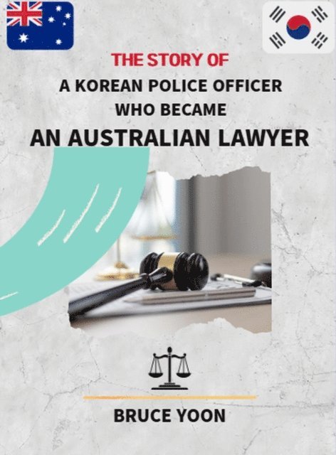 Bruce - Story of a Korean Police Officer who became an Australian Lawyer, E-bok