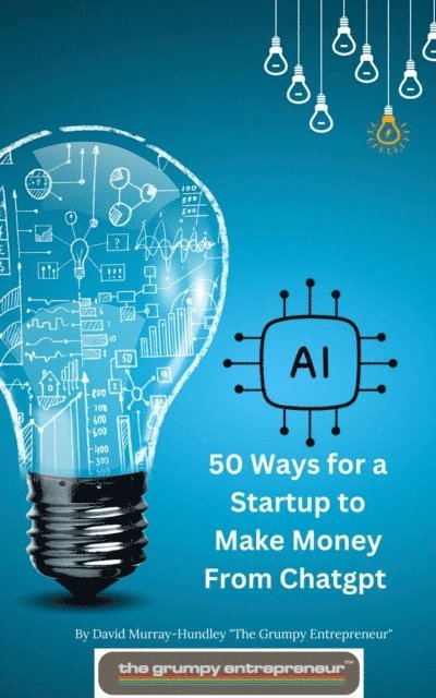 David Murray-Hundley - 50 Ways for  a Startup to Make Money From Chatgpt, E-bok