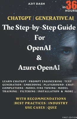 Ajit Dash - Chatgpt Generative AI - The Step-By-Step Guide For OpenAI & Azure OpenAI In 36 Hrs., Häftad. Tillgänglighet: Lägg i varukorg