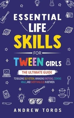 Andrew Toros - Essential Life Skills For Tween Girls, Häftad