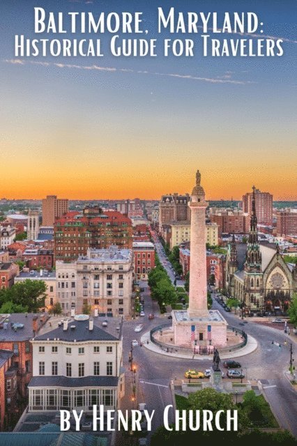 Henry Church - Baltimore, Maryland: Historical Guide for Travelers, E-bok