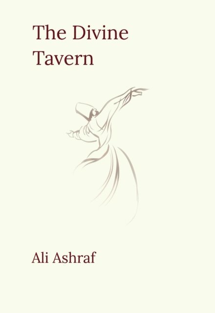 Ali Ashraf - Divine Tavern: Sufi Poetry, E-bok. Tillgänglighet: Lägg i varukorg