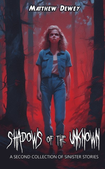 Matthew Dewey - Shadows of the Unknown: A Second Collection of Sinister Stories, E-bok