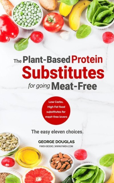 George Douglas - Plant-Based Protein Substitutes for Going Meat-Free, E-bok. Tillgänglighet: Lägg i varukorg