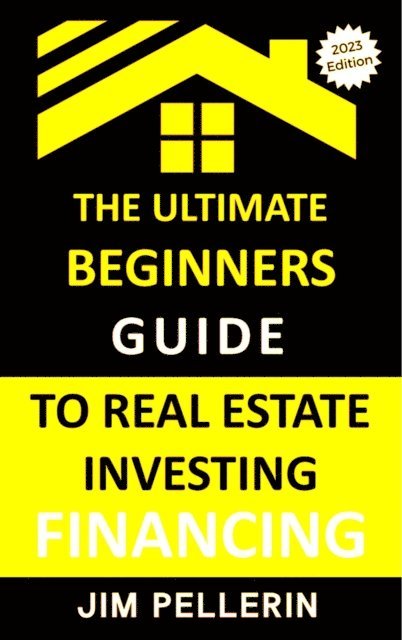 Jim Pellerin - Ultimate Beginners Guide to Real Estate Investing Financing, E-bok. Tillgänglighet: Lägg i varukorg
