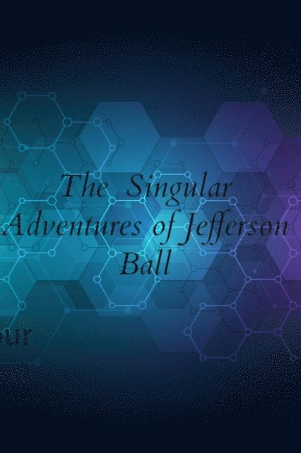David Perlmutter - Singular Adventures of Jefferson Ball, E-bok